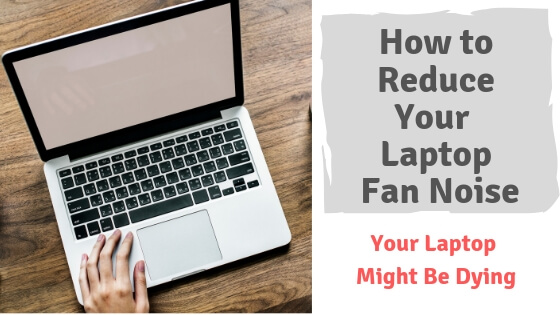 How to Reduce Your Laptop Fan Noise