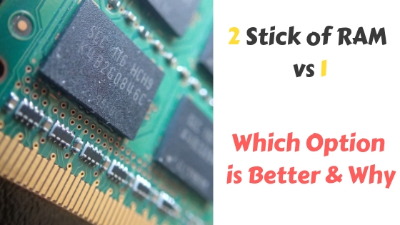 2 Stick of RAM vs 1