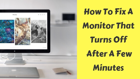 monitor turns off after a few minutes