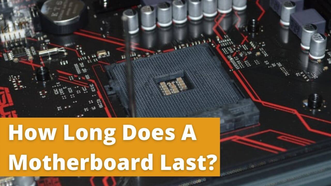 How Long Does A Motherboard Last