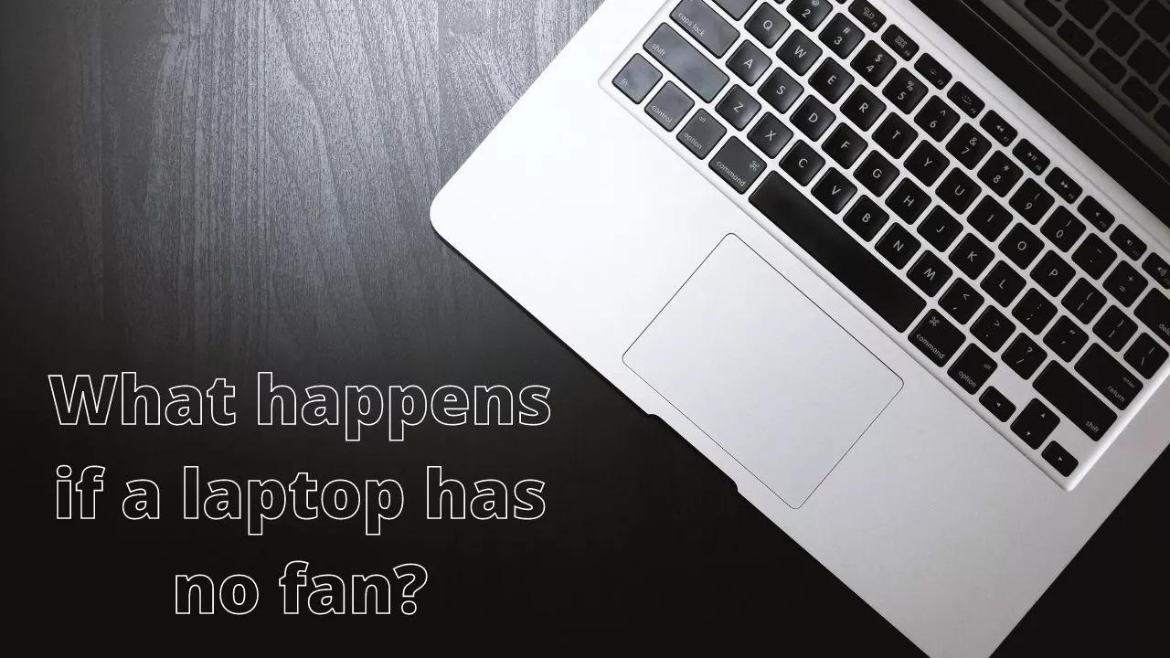 What happens if a laptop has no fan